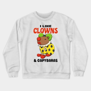 I like Clowns and Capybaras Crewneck Sweatshirt